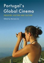 Portugal's Global Cinema: Industry, History and Culture
