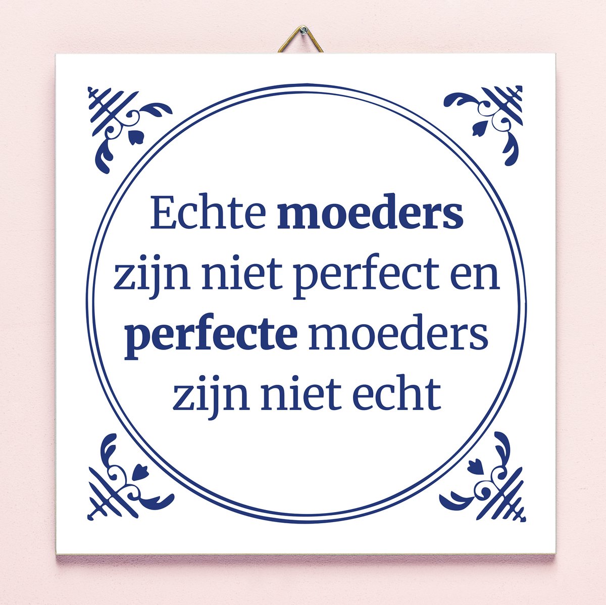 Ditverzinjeniet.nl Tegeltje Echte Moeders Zijn Niet Perfect En Perfecte Moeders Zijn Niet Echt van Ditverzinjeniet.nl Blauw,Wit