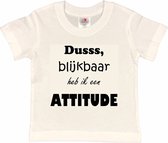 T-shirt Kinderen "Dusss, blijkbaar heb ik een ATTITUDE" | korte mouw | Wit/zwart | maat 98/104
