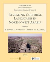 Proceedings of the Seminar for Arabian Studies- Revealing Cultural Landscapes in North-West Arabia