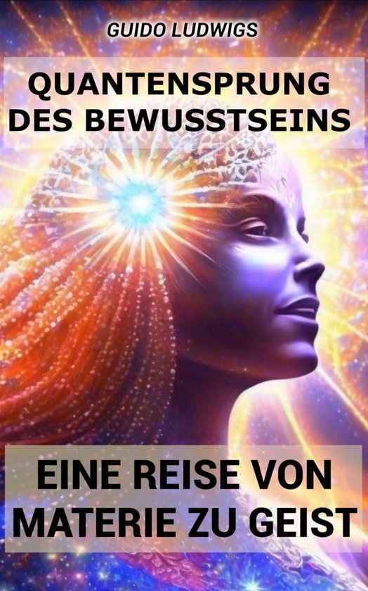 Quantensprung des Bewusstseins: Eine Reise von Materie zu Ge ... - cover