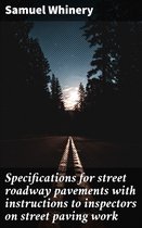 Specifications for street roadway pavements with instructions to inspectors on street paving work