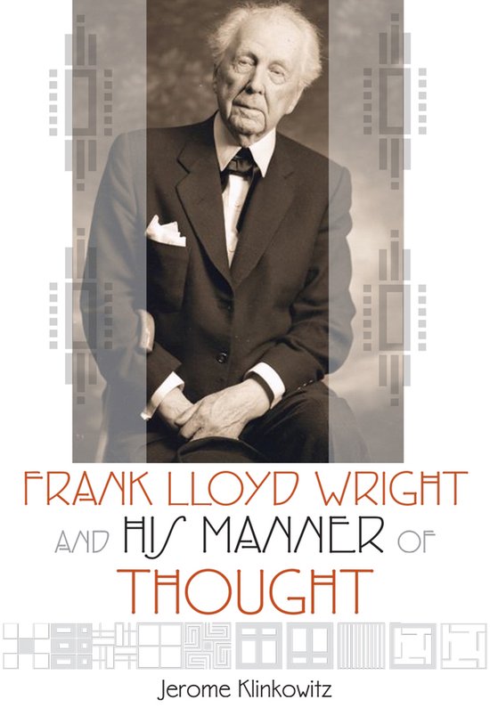 Frank Lloyd Wright and His Manner of Thought - cover