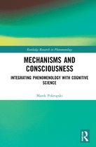 Routledge Research in Phenomenology- Mechanisms and Consciousness