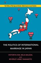 Politics of Marriage and Gender: Global Issues in Local Contexts-The Politics of International Marriage in Japan