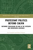 Routledge Studies in Renaissance and Early Modern Worlds of Knowledge- Protestant Politics Beyond Calvin