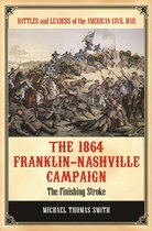 Battles and Leaders of the American Civil War - The 1864 Franklin-Nashville Campaign
