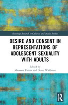 Routledge Research in Cultural and Media Studies- Desire and Consent in Representations of Adolescent Sexuality with Adults