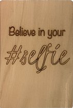 Woodyou - Houten wenskaart - Believe in your selfie