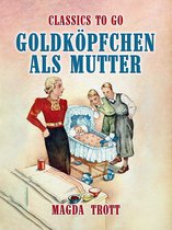 Classics To Go - Goldköpfchen als Mutter