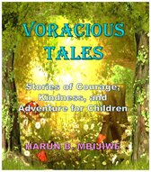 Voracious Tales: Stories of Courage, Kindness, and Adventure for Children