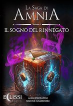 Amnia 1 - La Saga di Amnia - Vol.1: Il Sogno del Rinnegato