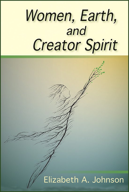 Boekomslag 'Women, Earth, and Creator Spirit' van Elizabeth A. Johnson. Een vrouwelijke figuur, gevormd uit takken met groene bladeren, strekt zich uit naar boven.