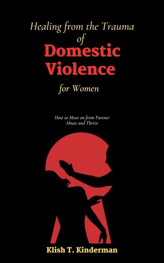 Healing from the Trauma of Domestic Violence for Women (ebook), Klish T ...