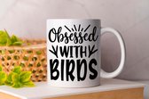 Mok Obssed With Birds - pets - honden - liefde - cute - love - dogs - cats and dogs - dog mom - dog dad - cat mom- cat dad - cadeau - huisdieren - vogels - paarden - kip