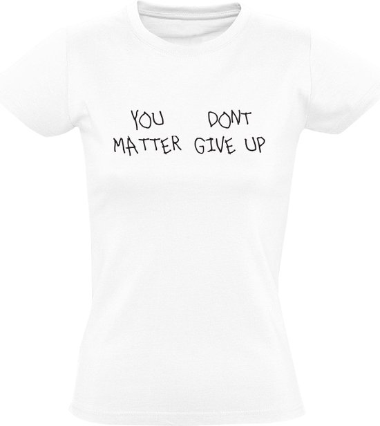 Dont give up, you matter Dames T-shirt | Sport | Fitness | Motivatie ...