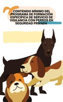 Contenido mínimo del programa de formación específica de servicio de vigilancia con perros en seguridad privada