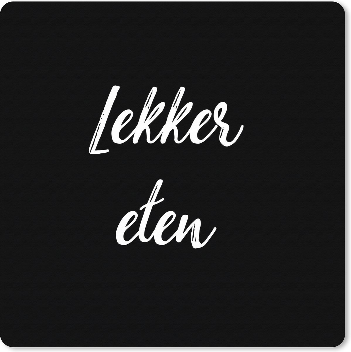 Muismat XXL 60x60 cm - Bureau onderlegger - Bureau mat Quotes - Eten - Spreuken - Lekker eten - Bureaumat - Gaming mousepad xl - Bureaulegger groot - Computer deskmat