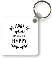 Sleutelhanger - Uitdeelcadeautjes - Quotes - Spreuken - Do more of what makes you happy - Plastic