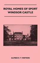 Royal Homes Of Sport - Windsor Castle