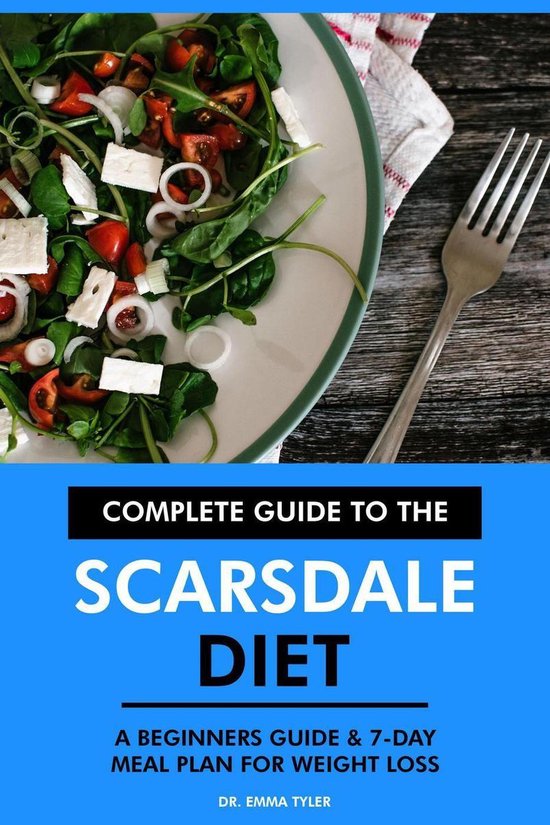 Complete Guide To The Scarsdale Diet A Beginners Guide 7 Day Meal complete-guide-to-the-scarsdale-diet-a-beginners-guide-7-day-meal