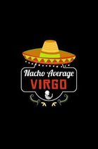 Nacho Average Virgo: Nacho Lover Horoscope Humor Zodiac Signs