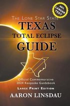 2024 Total Eclipse State Guide- Texas Total Eclipse Guide (LARGE PRINT)
