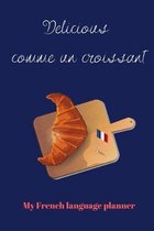 Delicious comme un croissant: My French language planner