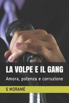 La Volpe E Il Gang: Amora, potenza e corruzione