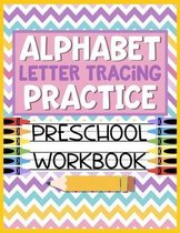 Alphabet Letter Tracing Practice Preschool Workbook: Kids Activity Book to Learn and Write ABC's