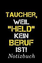 Taucher, Weil  Held  Kein Beruf Ist Notizbuch