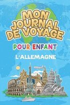 Mon Journal de Voyage l'Allemagne Pour Enfants: 6x9 Journaux de voyage pour enfant I Calepin � compl�ter et � dessiner I Cadeau parfait pour le voyage