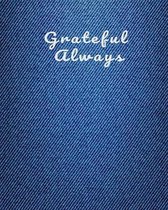 Grateful Always: Daily Gratitude Journal, Notebook, Diary for Women and Men