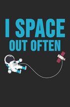 I Space Out Often: 6 x 9 Squared Notebook for Astronomer, Planet & Astrophysics Students