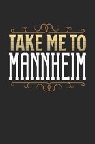 Take Me To Mannheim: Mannheim Notebook - Mannheim Vacation Journal - 110 White Blank Pages - 6 x 9 - Mannheim Notizbuch - ca. A 5 - Handlet
