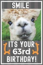 Smile Its Your 63rd Birthday: Alpaca Meme Smile Book 63rd Birthday Gifts for Men and Woman / Birthday Card Quote Journal / Birthday Girl / Smiling K