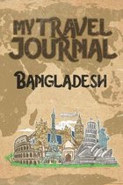 My Travel Journal Bangladesh: 6x9 Travel Notebook or Diary with prompts, Checklists and Bucketlists perfect gift for your Trip to Bangladesh for eve