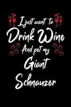 I Just Wanna Drink Wine And Pet My Giant Schnauzer