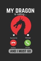 My Dragon Is Calling And I Must Go: Lined Notebook