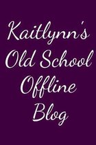 Kaitlynn's Old School Offline Blog: Notebook / Journal / Diary - 6 x 9 inches (15,24 x 22,86 cm), 150 pages.