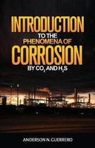 Introduction to the Phenomena of Corrosion by Co2 and H2s
