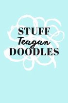 Stuff Teagan Doodles: Personalized Teal Doodle Sketchbook (6 x 9 inch) with 110 blank dot grid pages inside.
