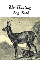 My Hunting Log Book: Record Your Hunts
