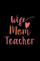 Wife Mom Teacher: Memory Book of Funny Things My Students About Other Teachers - Quotes Notebook Journal