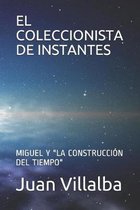 El Coleccionista de Instantes: Miguel Y ''la Construcci�n del Tiempo''