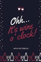 Ohh... It's Wine O'Clock! Wein Notizbuch
