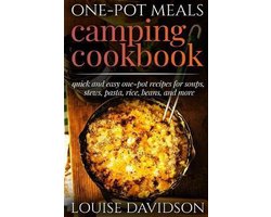 Camp Cooking- One-Pot Meals - Camping Cookbook - Easy Dutch Oven Camping Recipes