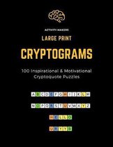 Cryptograms - 100 Large Print Inspirational & Motivational Cryptoquote Puzzles