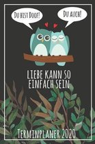 Du bist doof! Du auch! Liebe kann so einfach sein Terminplaner 2020: Jahresplaner von September 2019 bis Dezember 2020 mit Eulen Planer mit 174 Seiten