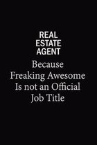 Real Estate Agent Because Freaking Awesome Is Not An Official Job Title: 6x9 Unlined 120 pages writing notebooks for Women and girls